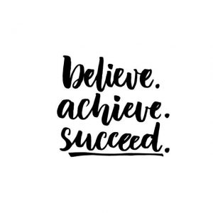 Believe. Achieve. Succeed.